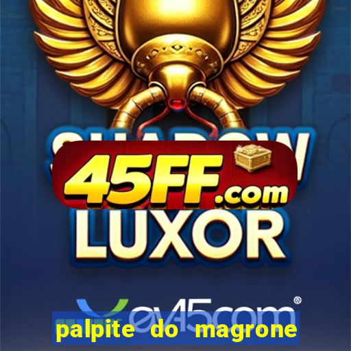 palpite do magrone para federal